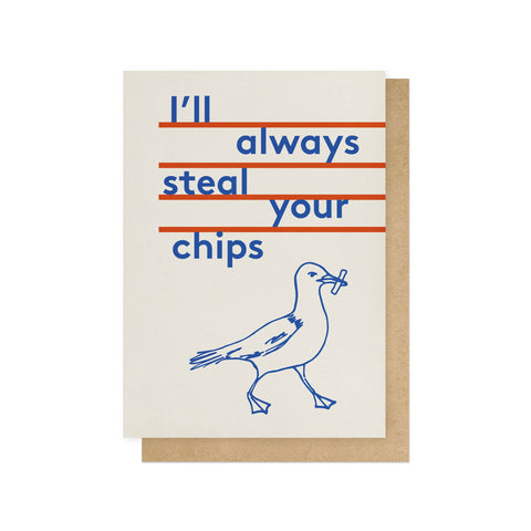 Always Steal Your Chips Greetings Card - Sprouts of Bristol