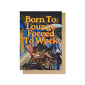 Born To Lounge Greetings Card - Sprouts of Bristol