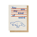 You Are My Kind of Weird Greetings Card - Sprouts of Bristol
