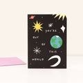 You're Out Of This World Love Card | Anniversary | Celestial - Sprouts of Bristol